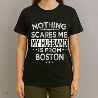 Nothing Scares Me My Husband Is From Boston T-Shirt thumb 4