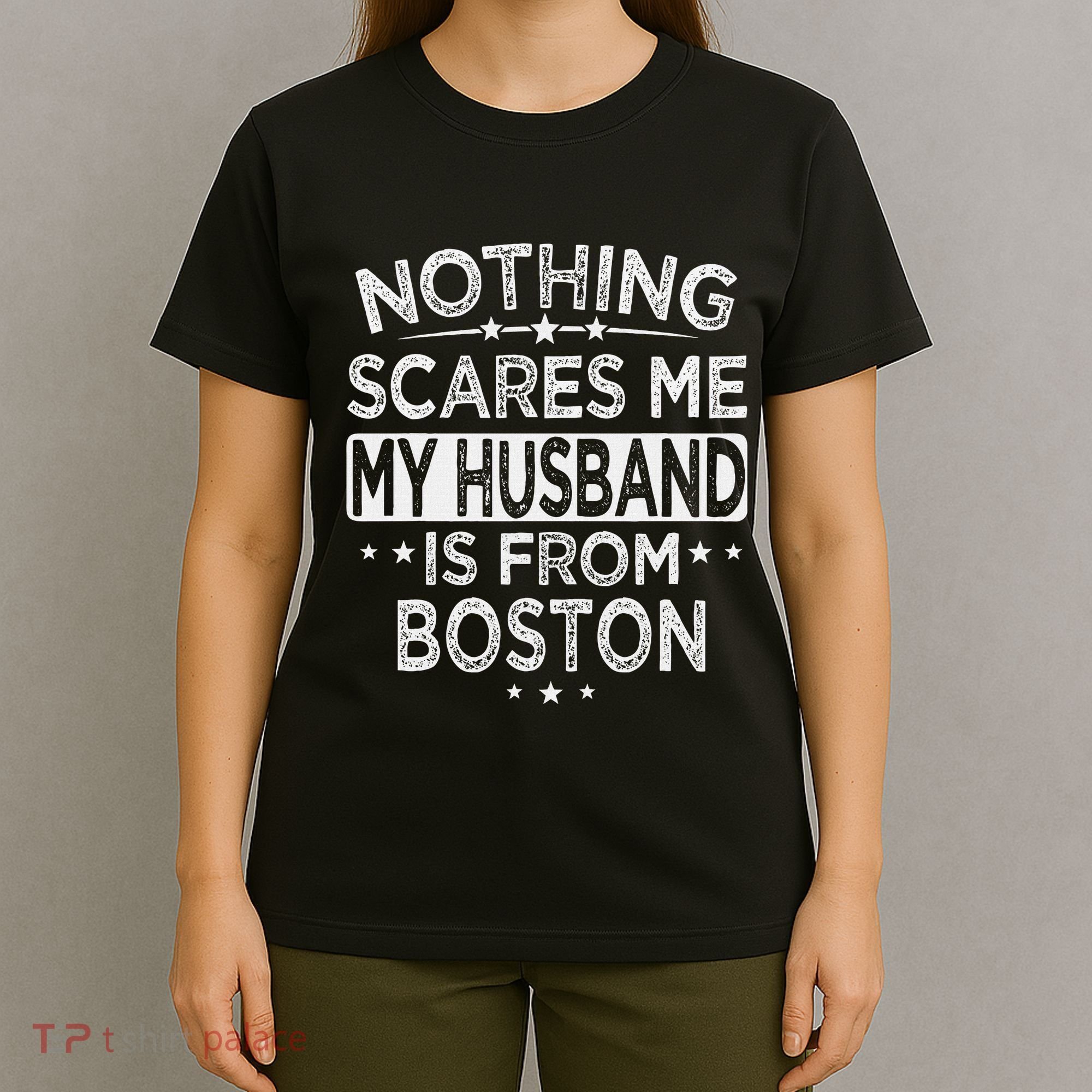 Nothing Scares Me My Husband Is From Boston T-Shirt