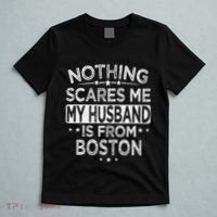 Nothing Scares Me My Husband Is From Boston T-Shirt thumb 5