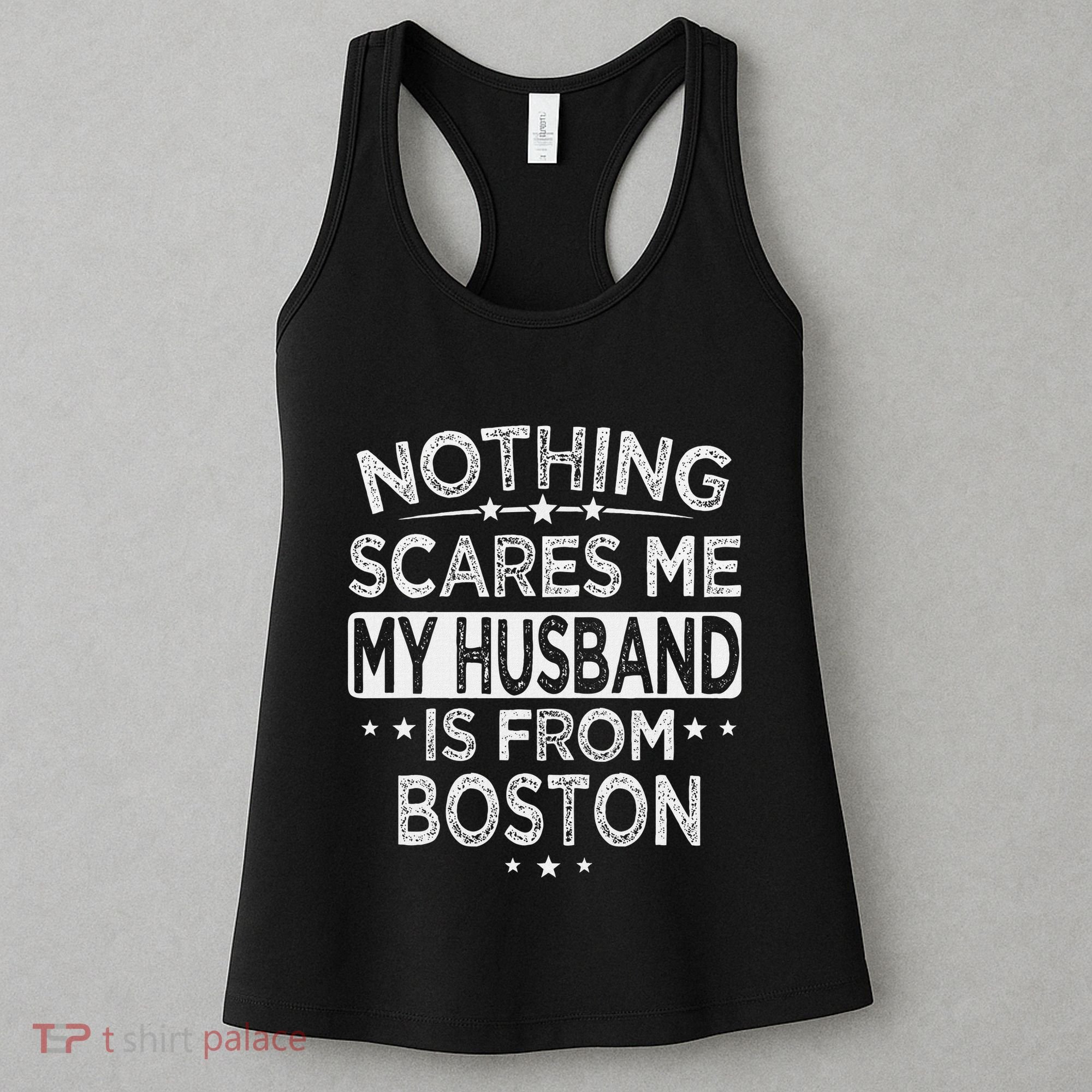 Nothing Scares Me My Husband Is From Boston Women's Tank Top