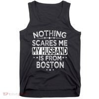 Nothing Scares Me My Husband Is From Boston Tank Top thumb 0