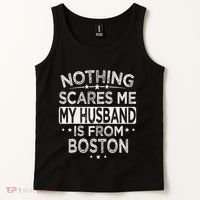 Nothing Scares Me My Husband Is From Boston Tank Top thumb 2