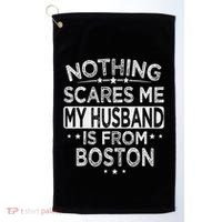 Nothing Scares Me My Husband Is From Boston Golf Towel thumb 0