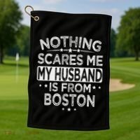 Nothing Scares Me My Husband Is From Boston Golf Towel thumb 1