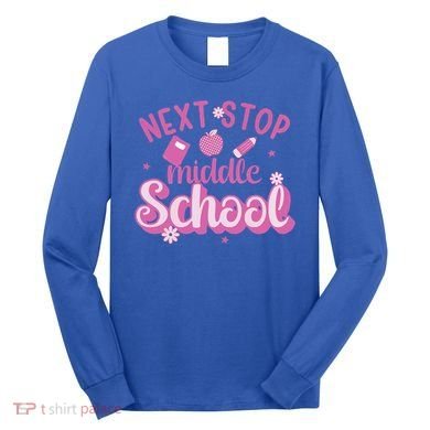 Next Stop Middle School Graduation Long Sleeve Shirt