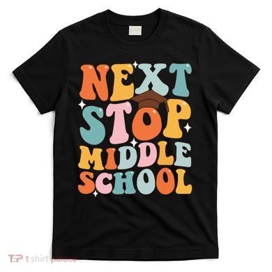 Next Stop Middle School Funny Graduation 5th Grade T-Shirt