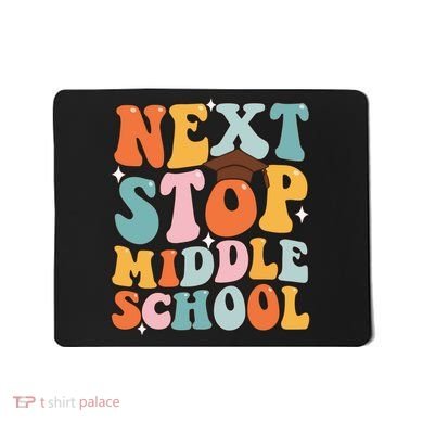 Next Stop Middle School Funny Graduation 5th Grade Mousepad