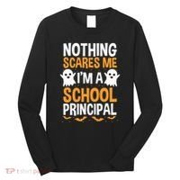 Nothing Scares Me IM A School Principal Halloween Costume Teacher Long Sleeve Shirt thumb 0