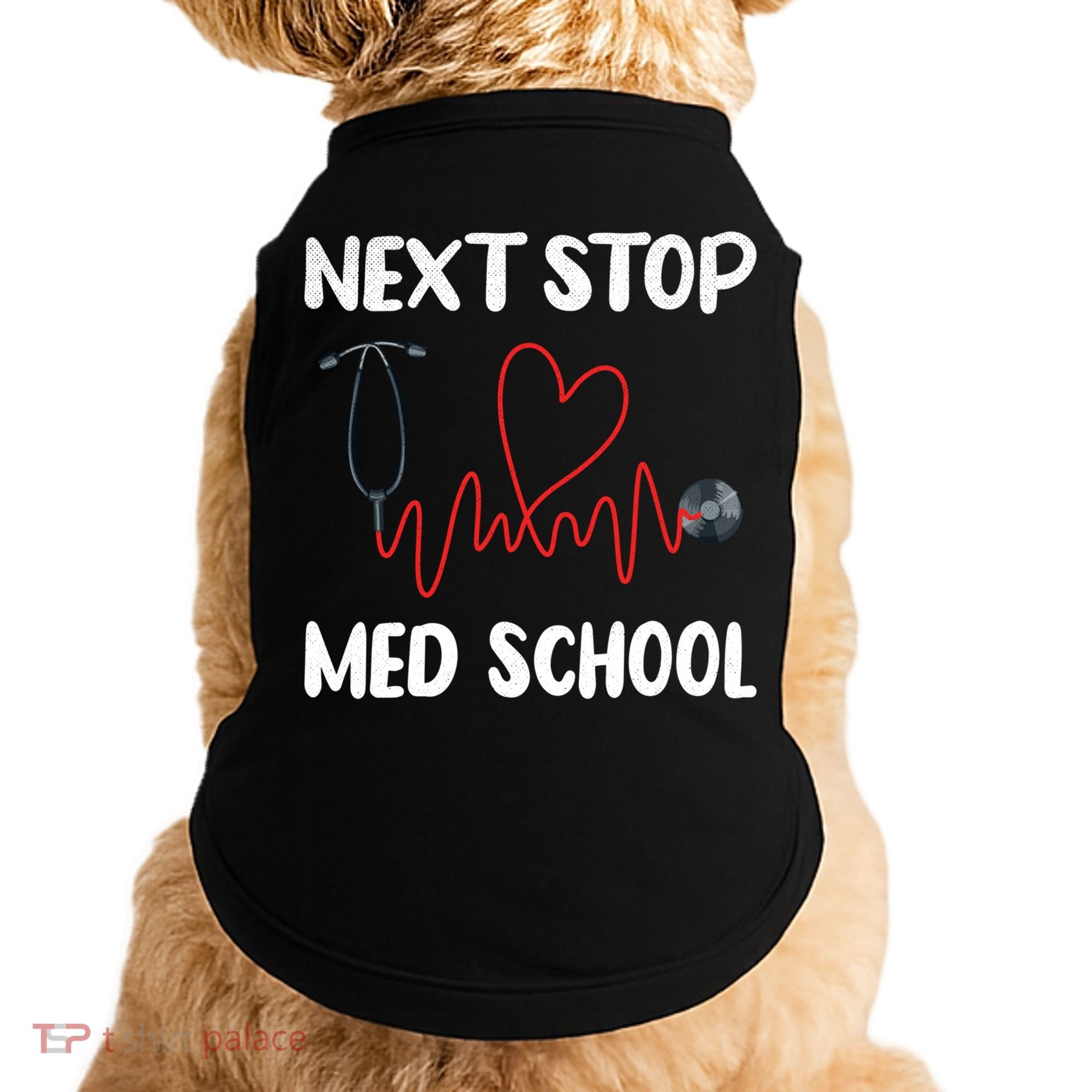 Next Stop Med School Future Doc Medical School Student Gift Doggie Tank
