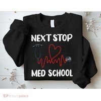 Next Stop Med School Future Doc Medical School Student Gift Sweatshirt thumb 2