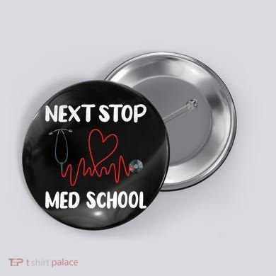 Next Stop Med School Future Doc Medical School Student Gift Button