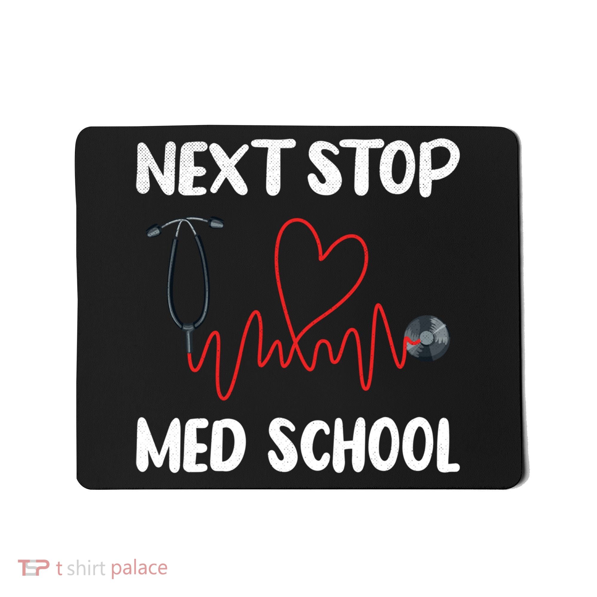 Next Stop Med School Future Doc Medical School Student Gift Mousepad