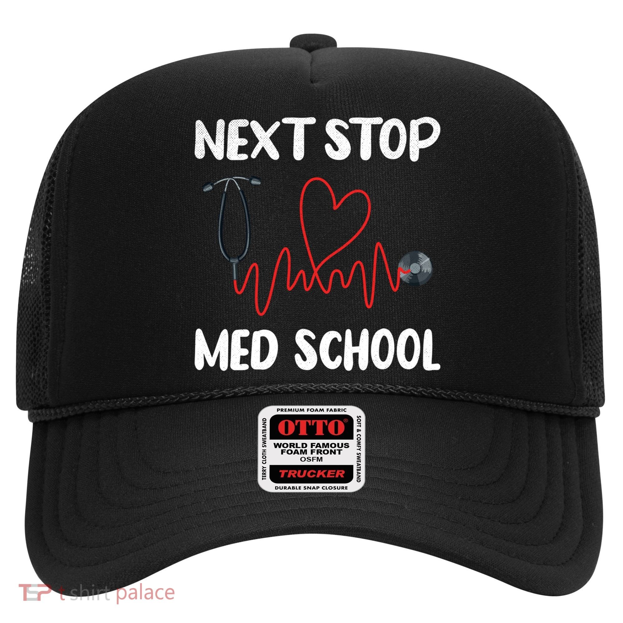 Next Stop Med School Future Doc Medical School Student Gift Hat