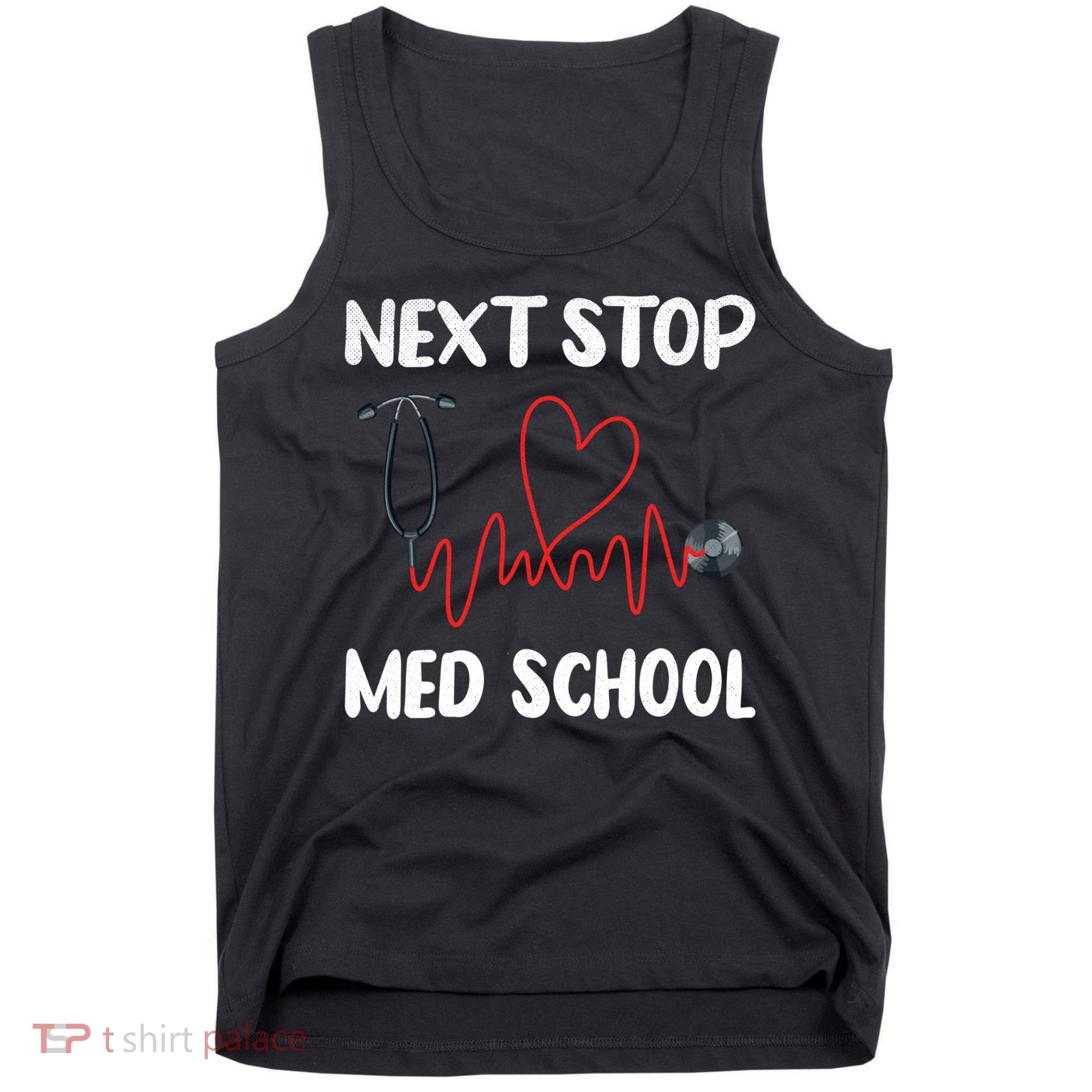 Next Stop Med School Future Doc Medical School Student Gift Tank Top