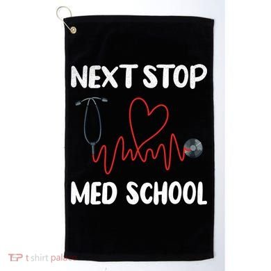 Next Stop Med School Future Doc Medical School Student Gift Golf Towel