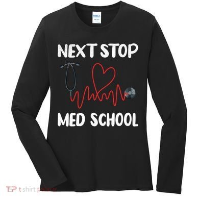 Next Stop Med School Future Doc Medical School Student Gift Women's Long Sleeve Shirt