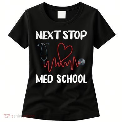 Next Stop Med School Future Doc Medical School Student Gift Women's T-Shirt
