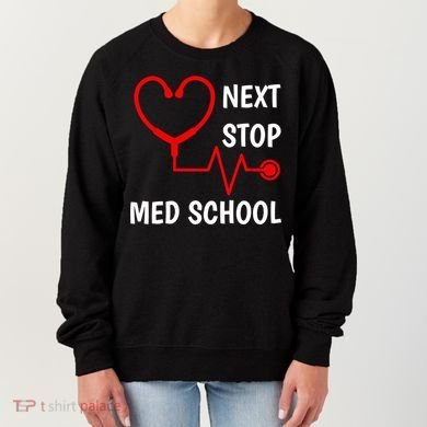 Next Stop Medical School Gift Med School Gift Med Student Gift Women's Sweatshirt