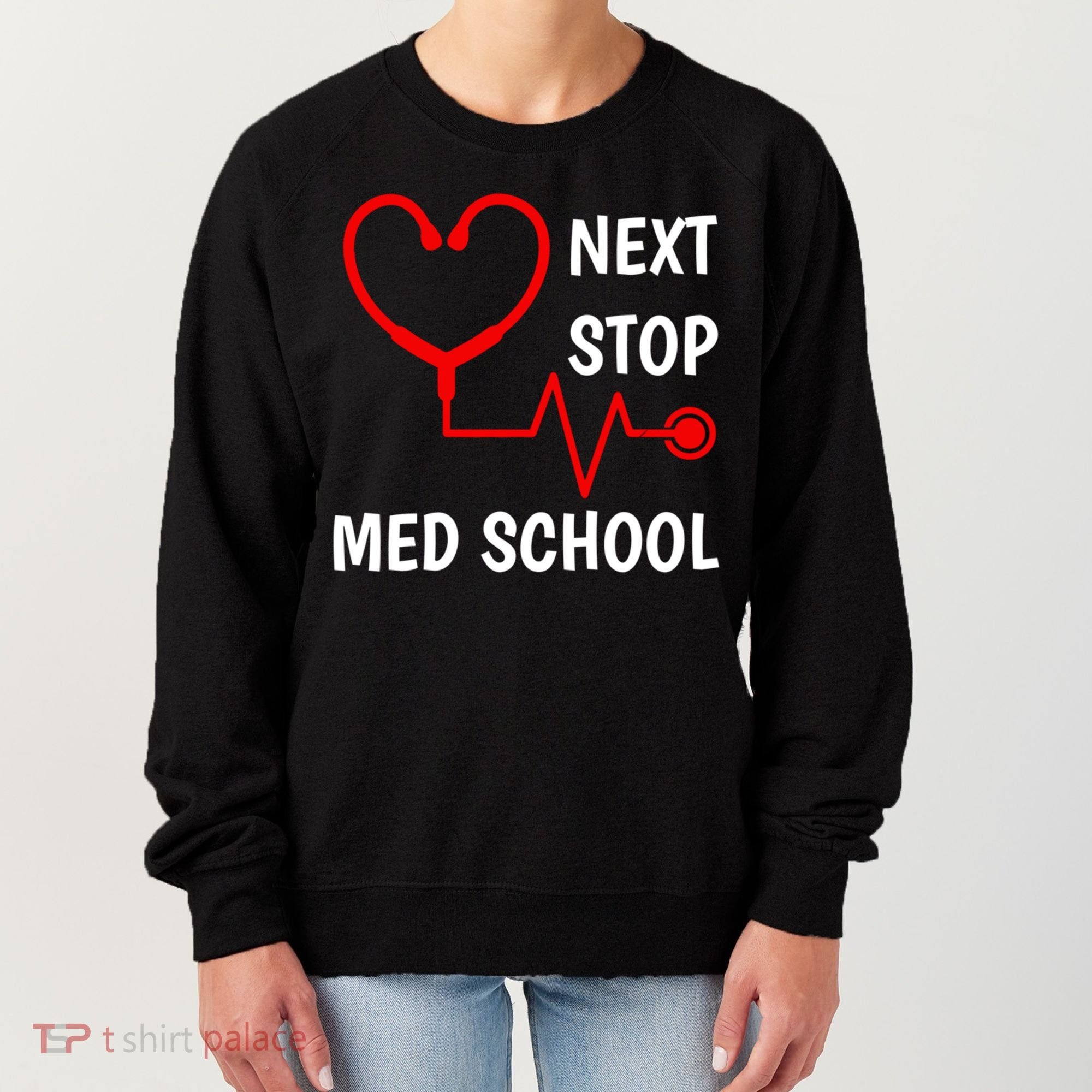 Next Stop Medical School Gift Med School Gift Med Student Gift Women's Sweatshirt