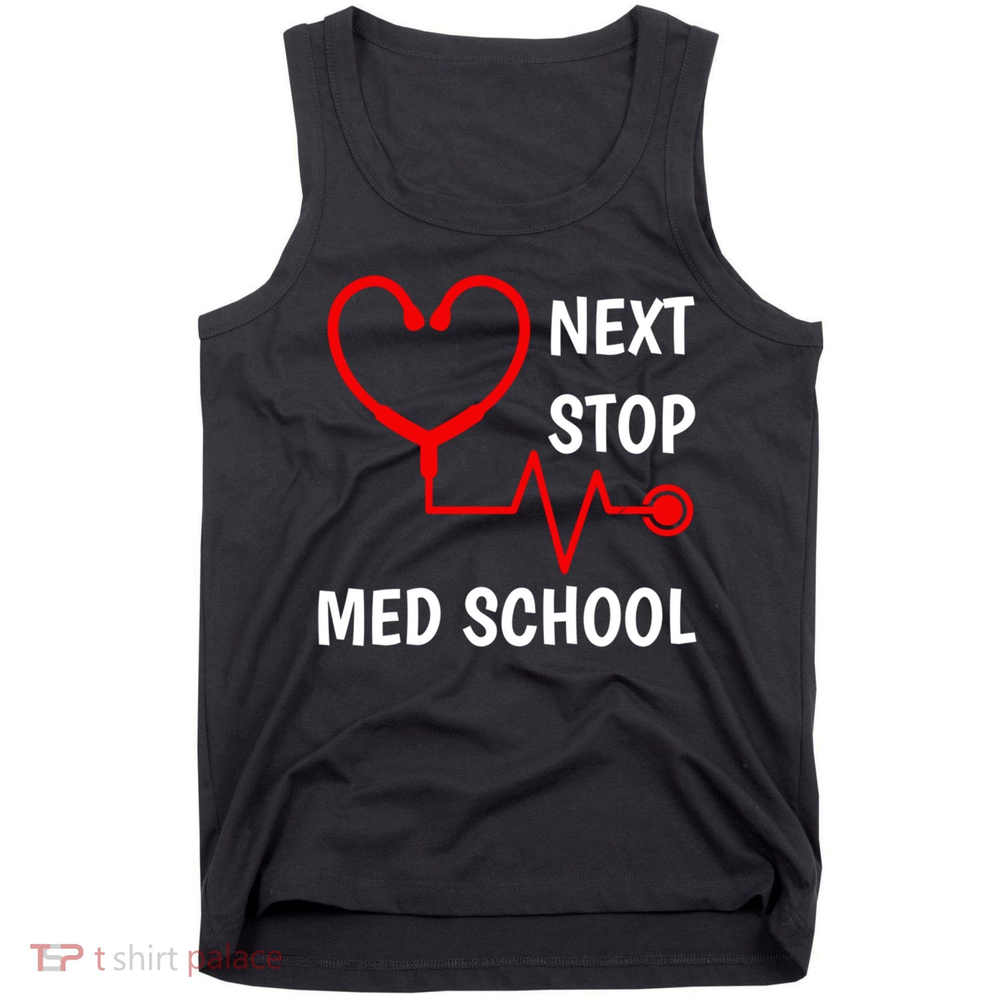 Next Stop Medical School Gift Med School Gift Med Student Gift Tank Top