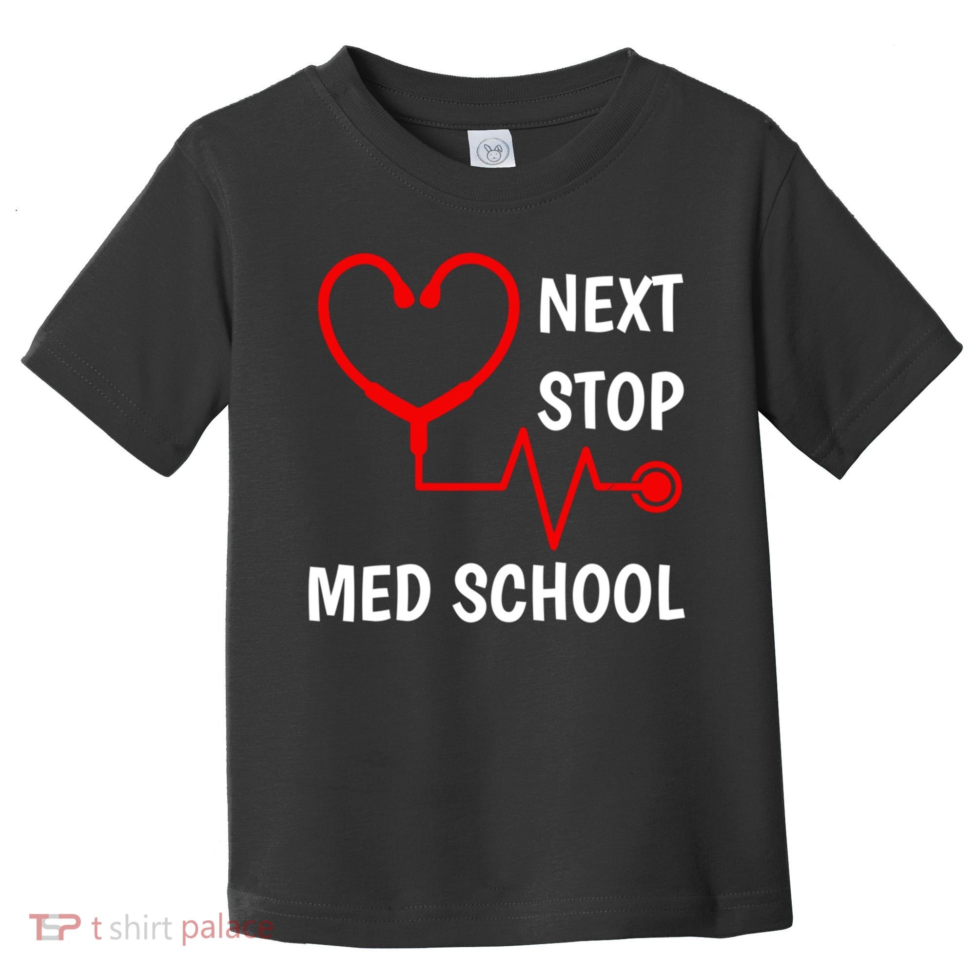 Next Stop Medical School Gift Med School Gift Med Student Gift Toddler T-Shirt