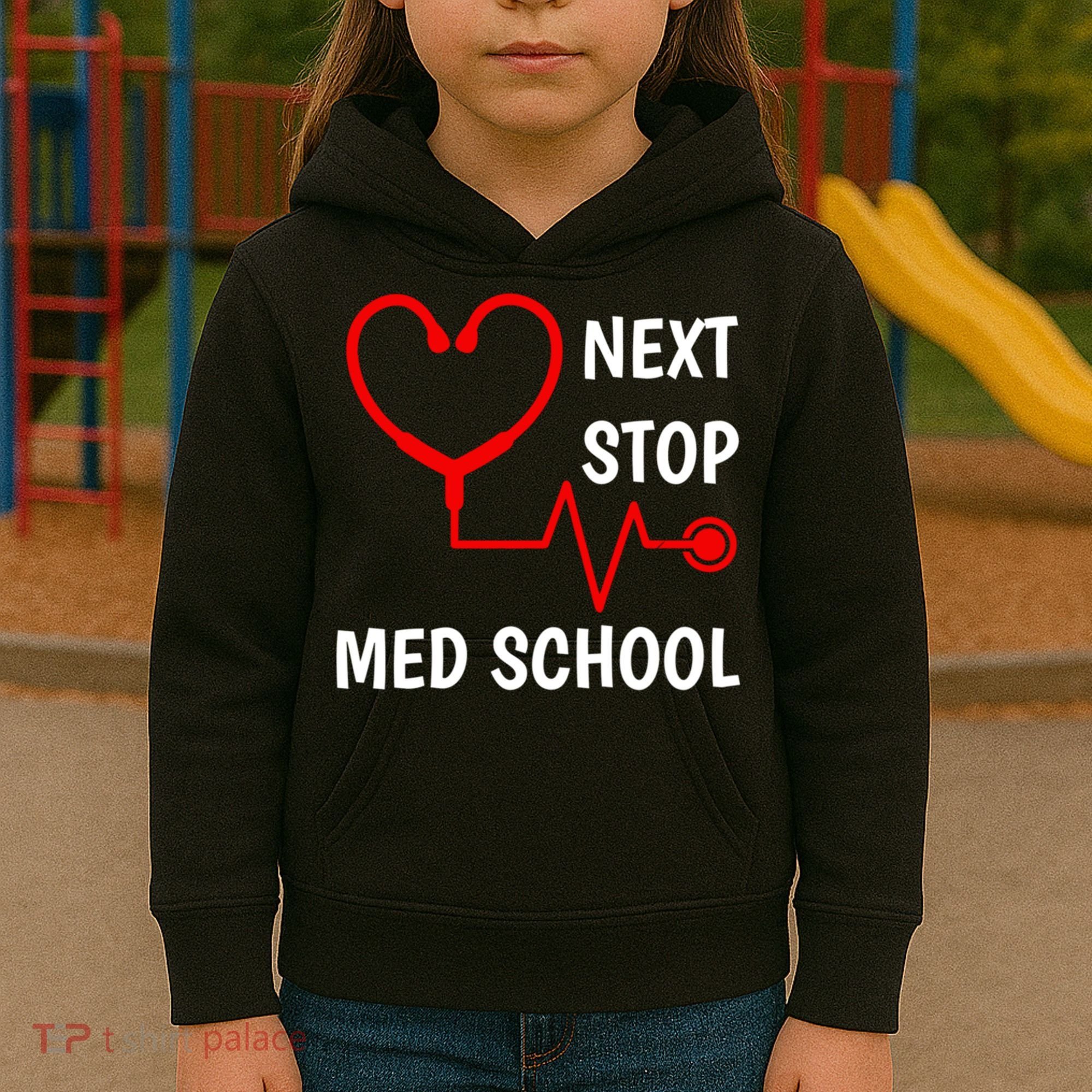Next Stop Medical School Gift Med School Gift Med Student Gift Kids Hoodie
