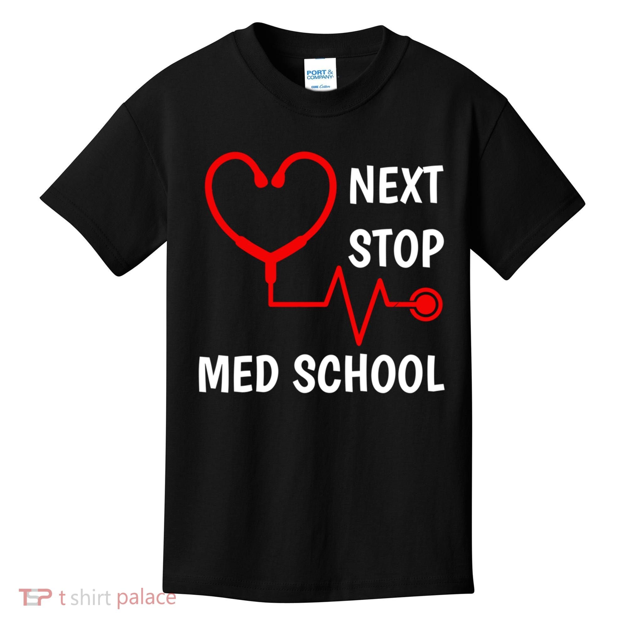 Next Stop Medical School Gift Med School Gift Med Student Gift Kids T-Shirt