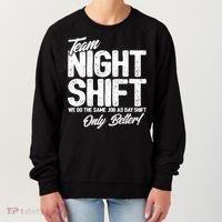 Night Shift Meme Gift Team Night Shift Gift Funny Night Shift Gift Women's Sweatshirt thumb 0