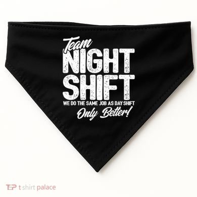 Night Shift Meme Gift Team Night Shift Gift Funny Night Shift Gift USA-Made Doggie Bandana