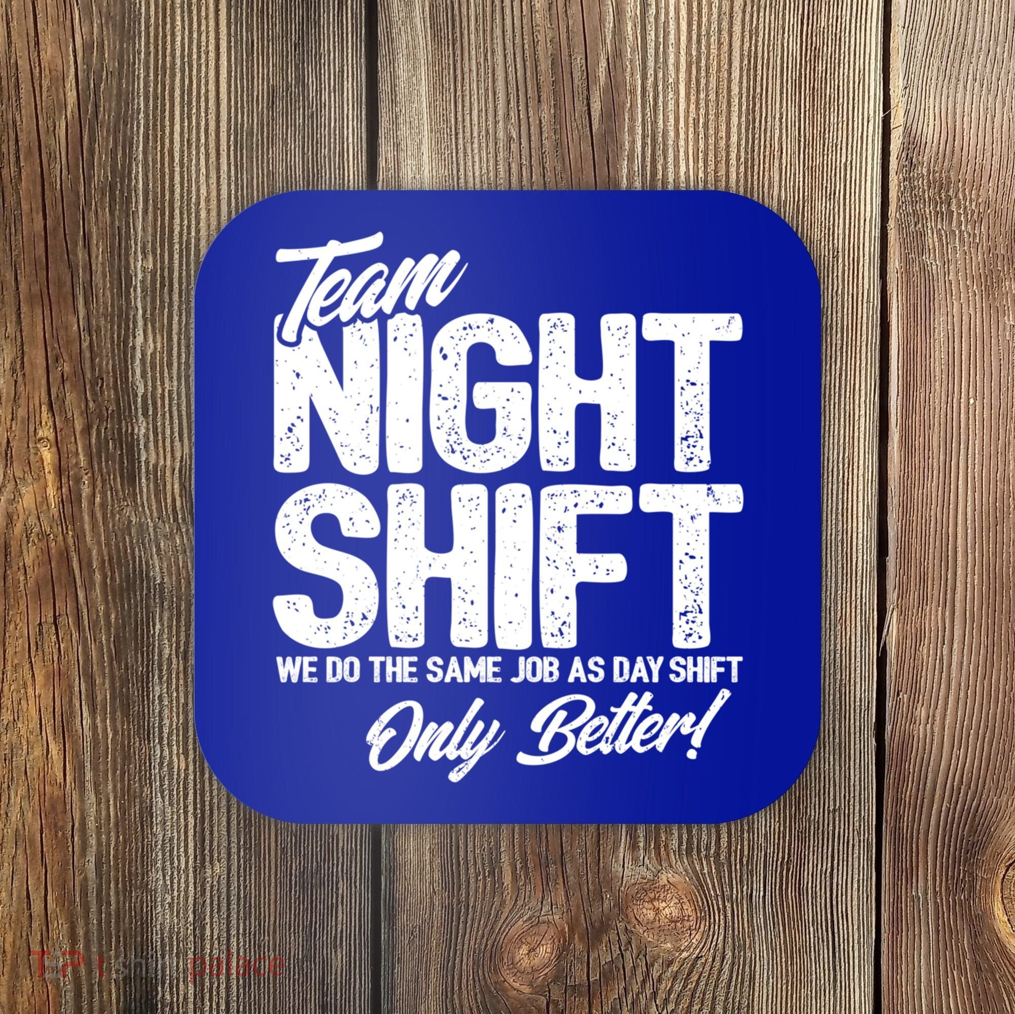Night Shift Meme Gift Team Night Shift Gift Funny Night Shift Gift Coaster