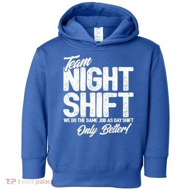 Night Shift Meme Gift Team Night Shift Gift Funny Night Shift Gift Toddler Hoodie