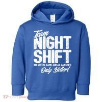 Night Shift Meme Gift Team Night Shift Gift Funny Night Shift Gift Toddler Hoodie thumb 0