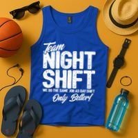 Night Shift Meme Gift Team Night Shift Gift Funny Night Shift Gift Tank Top thumb 4