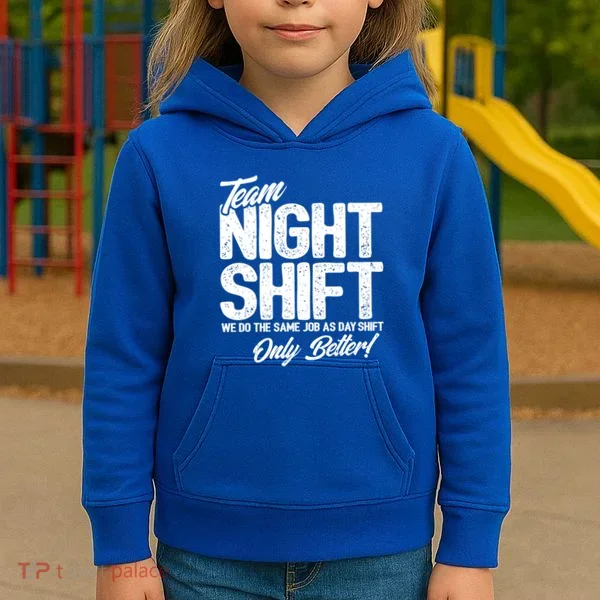 Night Shift Meme Gift Team Night Shift Gift Funny Night Shift Gift Kids Hoodie
