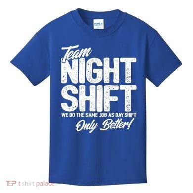 Night Shift Meme Gift Team Night Shift Gift Funny Night Shift Gift Kids T-Shirt