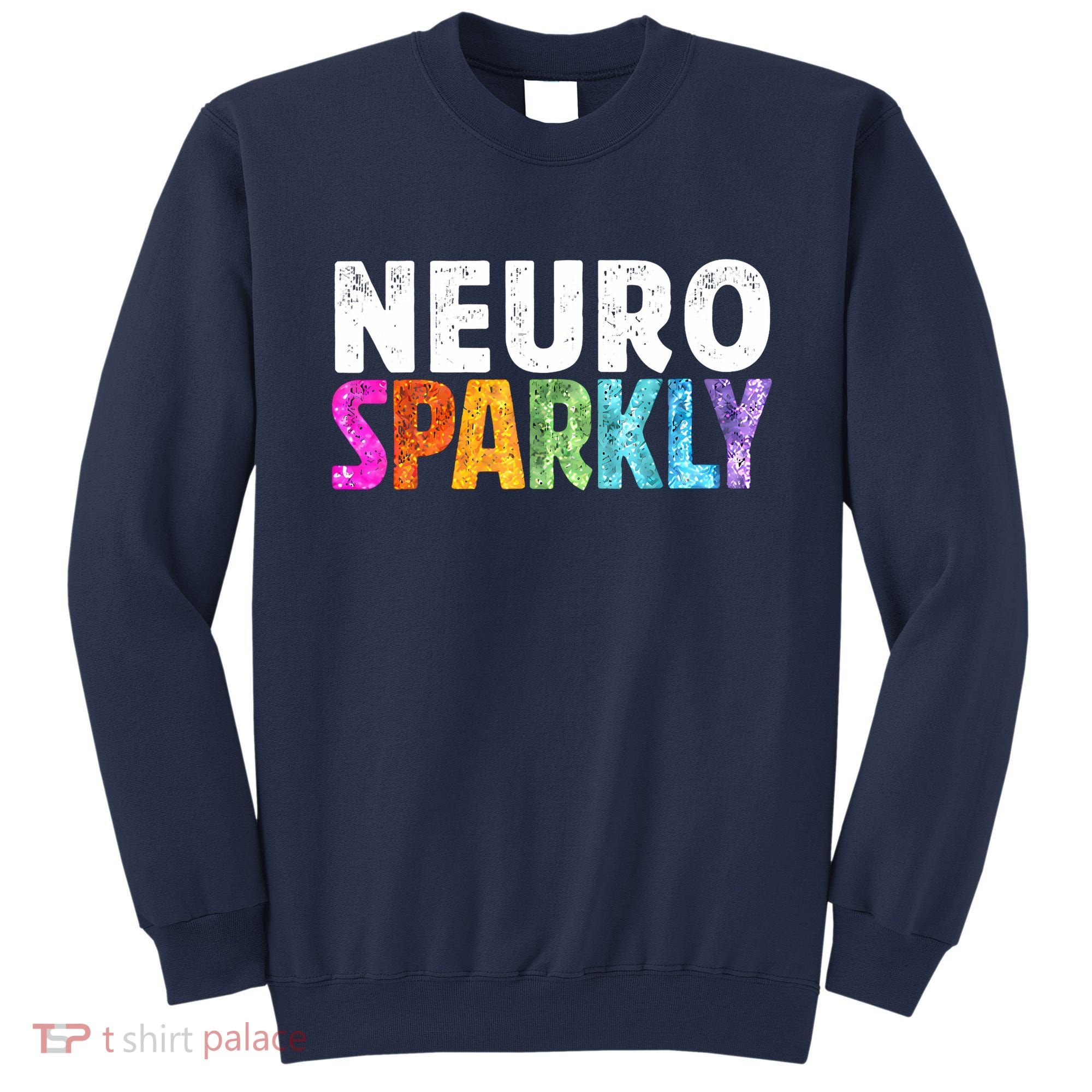 Neuro Sparkly Neurodivergent Neurodivergence ADHD ASD Sweatshirt