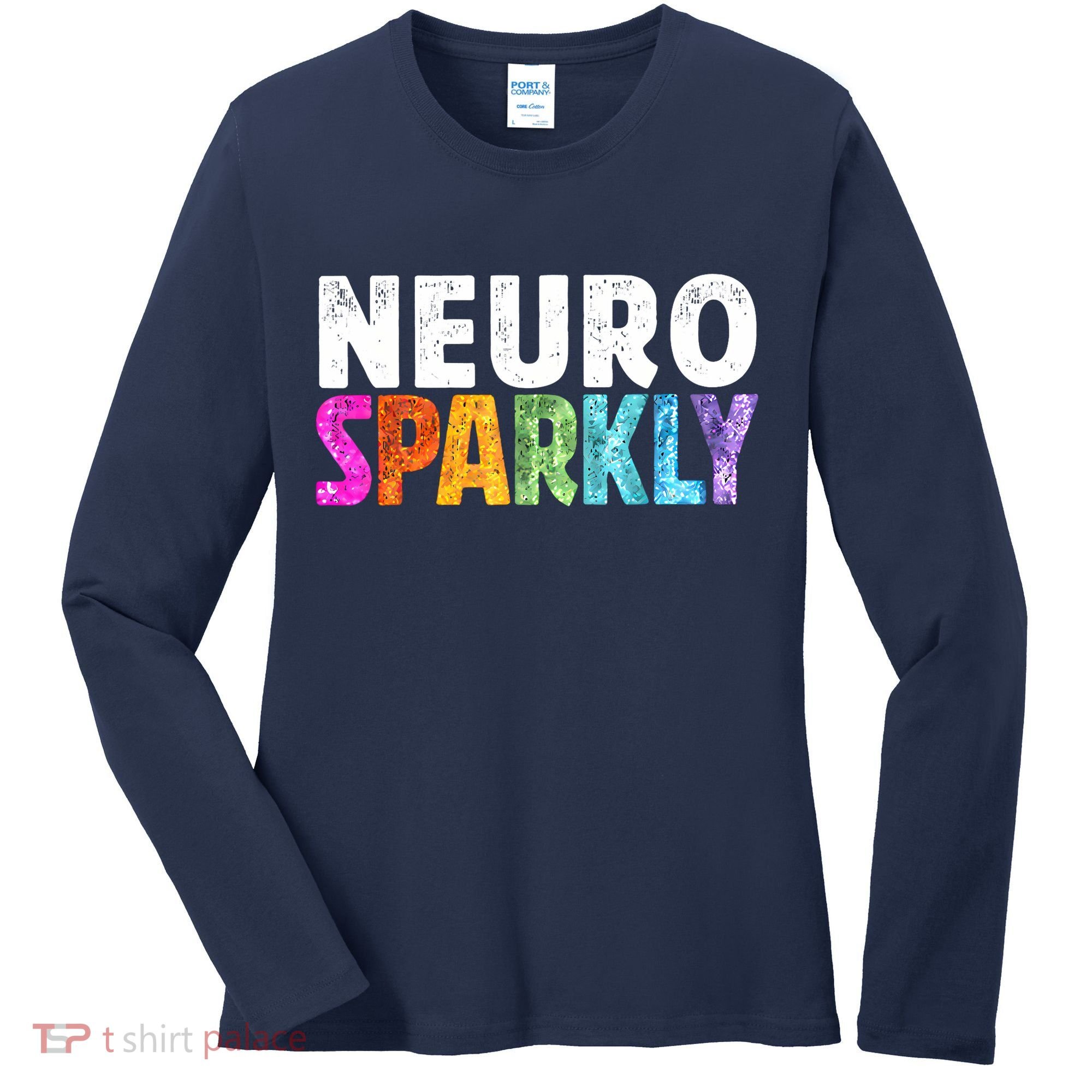 Neuro Sparkly Neurodivergent Neurodivergence ADHD ASD Women's Long Sleeve Shirt