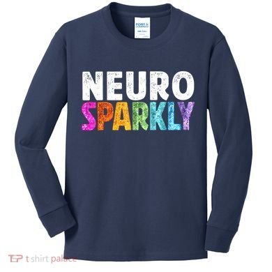 Neuro Sparkly Neurodivergent Neurodivergence ADHD ASD Kids Long Sleeve Shirt