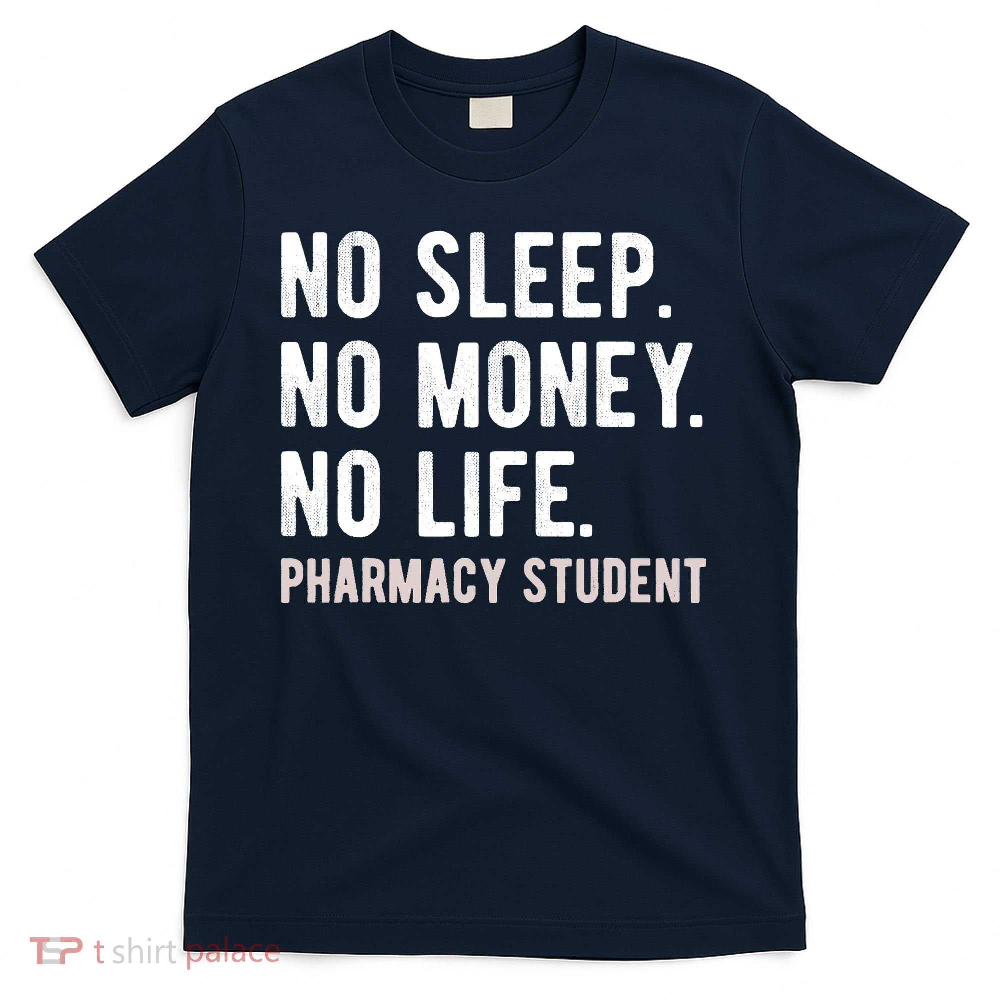 No Sleep No Money No Life Pharmacy Student Funny PharmD Gag T-Shirt