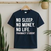 No Sleep No Money No Life Pharmacy Student Funny PharmD Gag T-Shirt thumb 2
