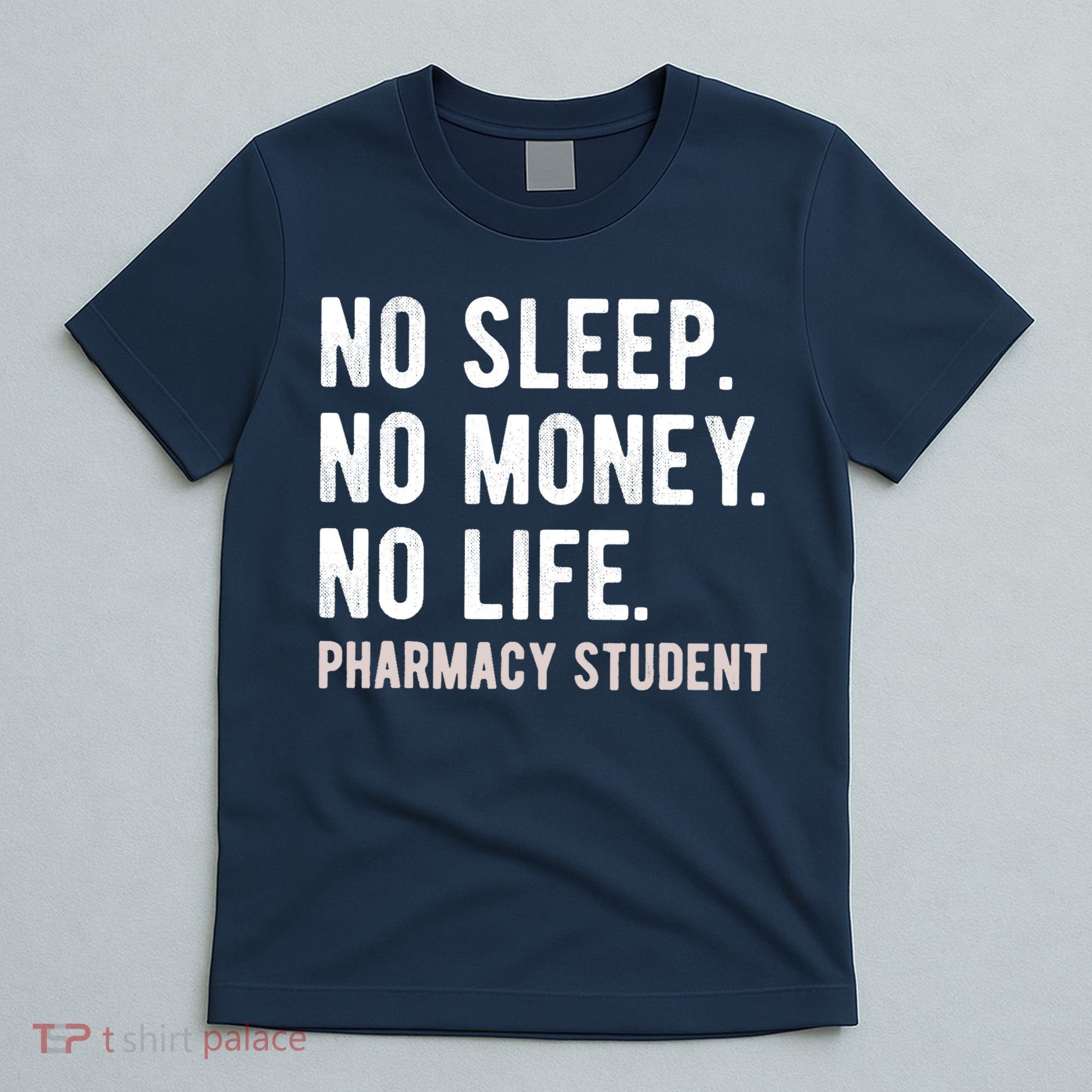 No Sleep No Money No Life Pharmacy Student Funny PharmD Gag T-Shirt