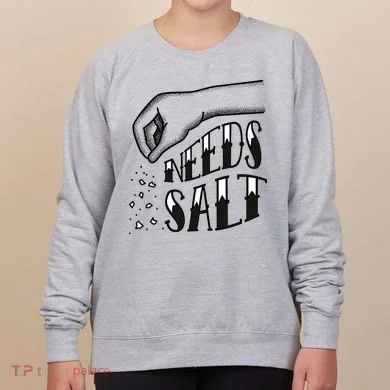 Needs Salt Women's Sweatshirt
