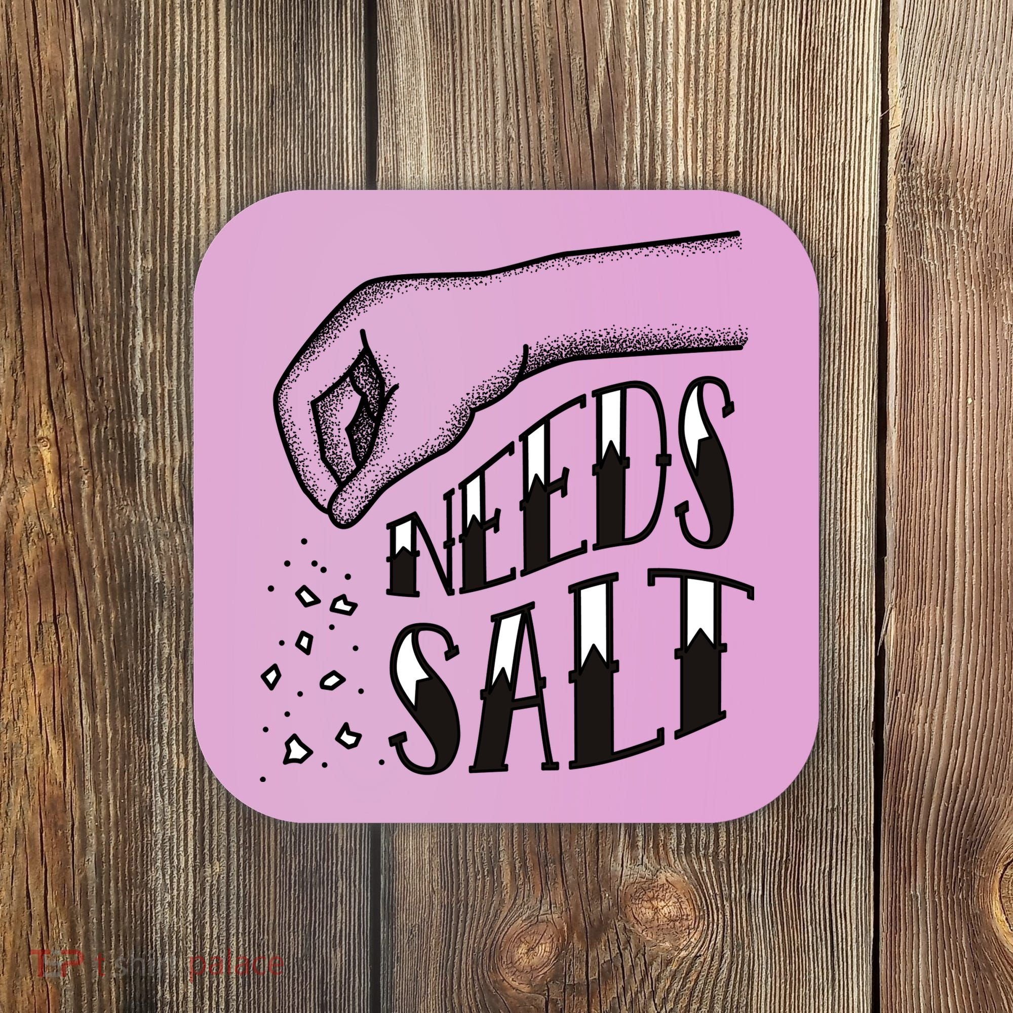 Needs Salt Coaster