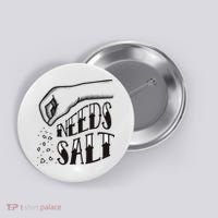 Needs Salt Button thumb 0