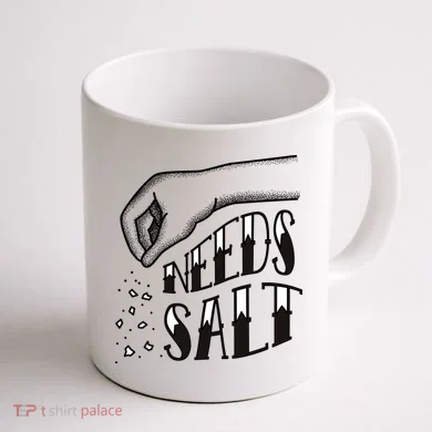 Needs Salt Coffee Mug back