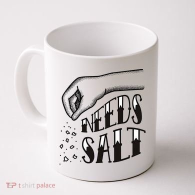 Needs Salt Coffee Mug
