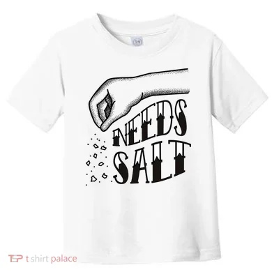 Needs Salt Toddler T-Shirt
