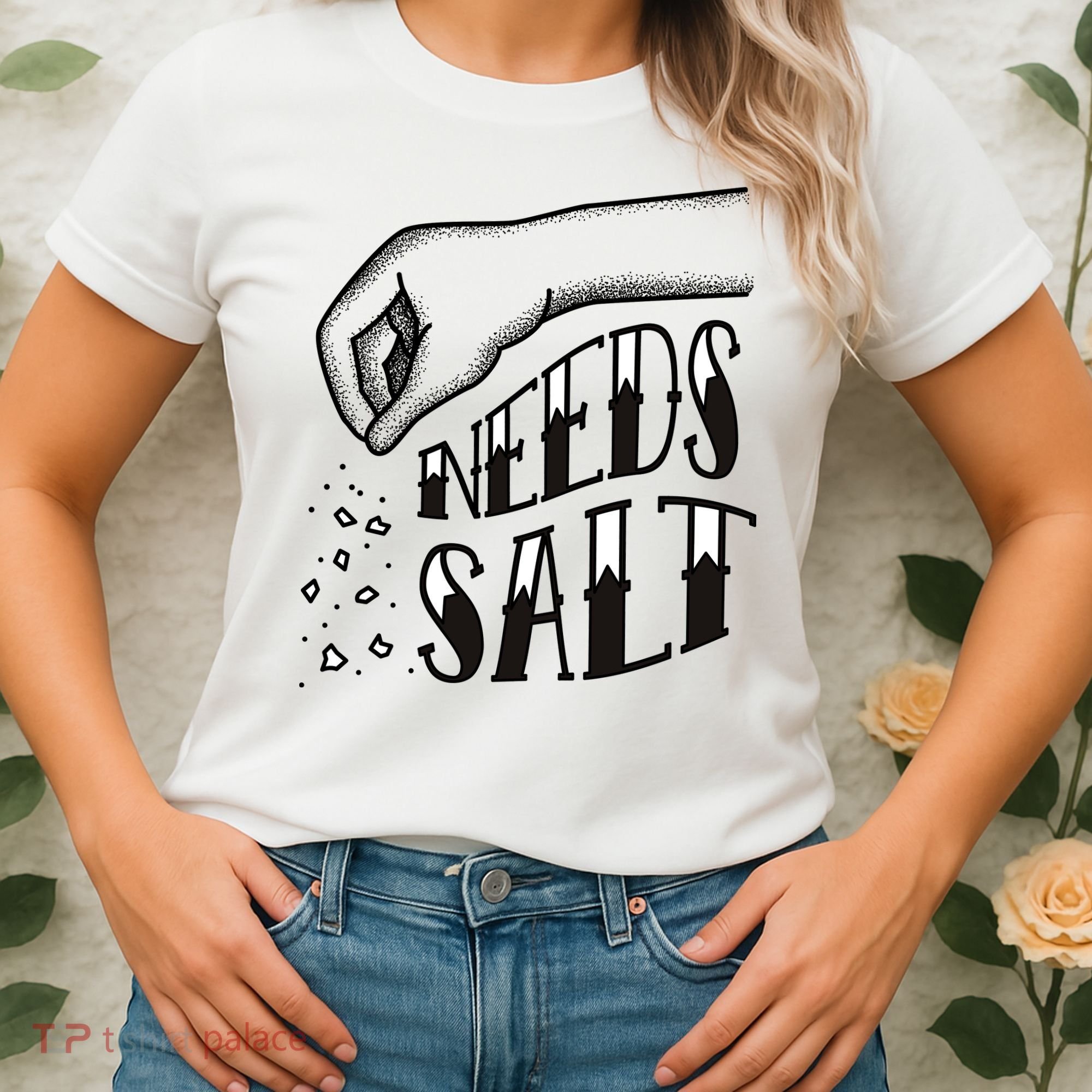 Needs Salt Women's T-Shirt