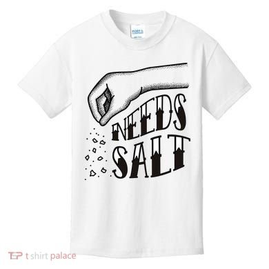 Needs Salt Kids T-Shirt