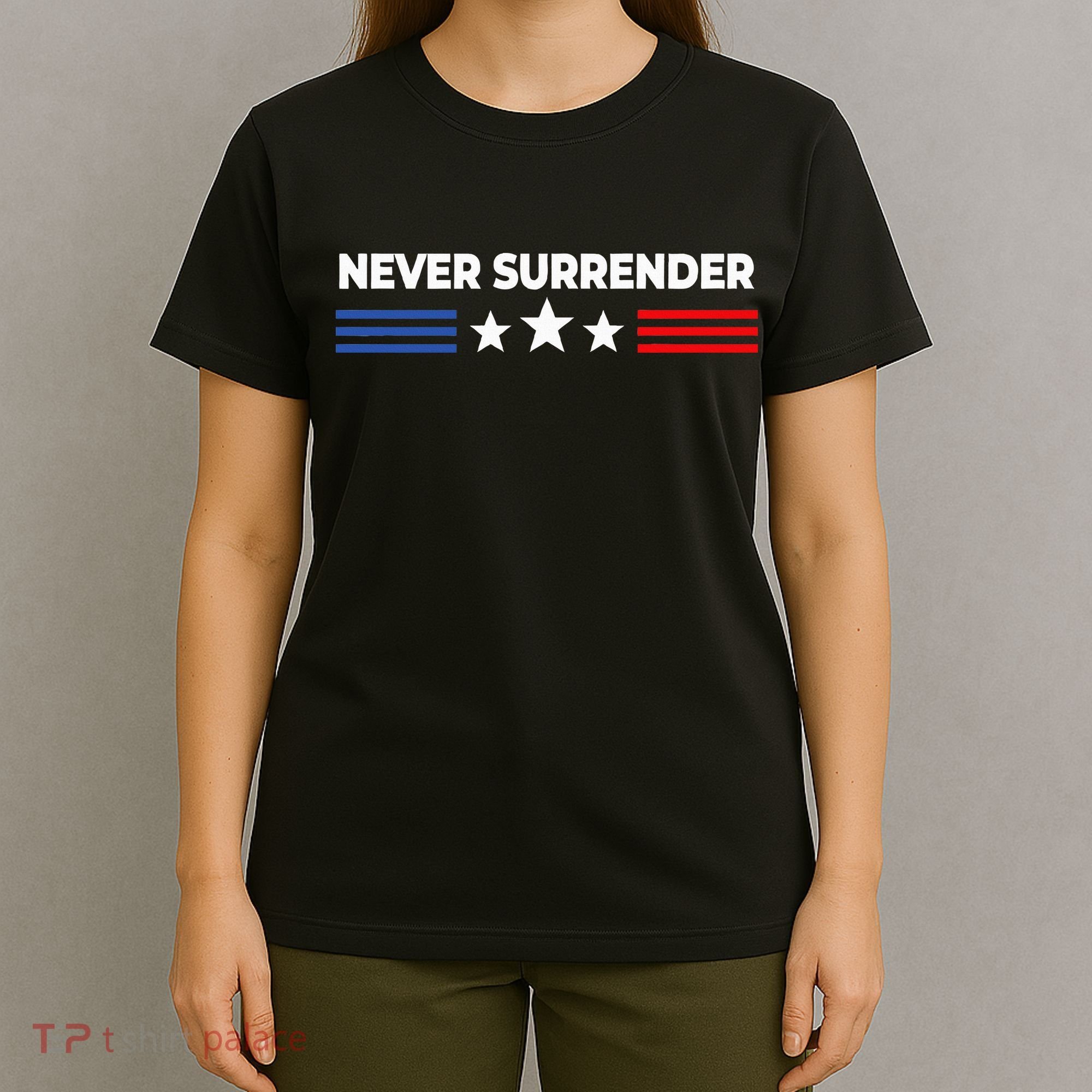 Never Surrender Never Surrender T-Shirt